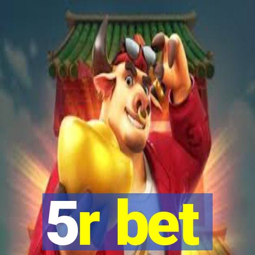 5r bet